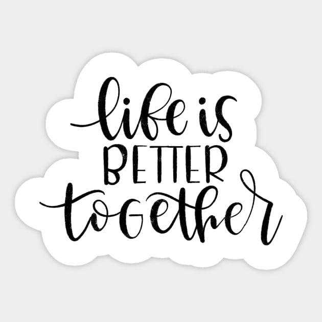 Life is better together Sticker by Ruralmarket